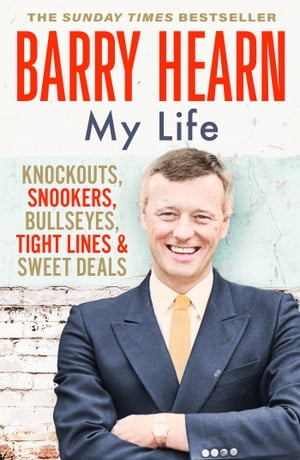 Barry Hearn: My Life As seen with his son Eddie on Netflix's MATCHROOM - THE GREATEST SHOWMEN【電子書籍】[ Barry Hearn ]