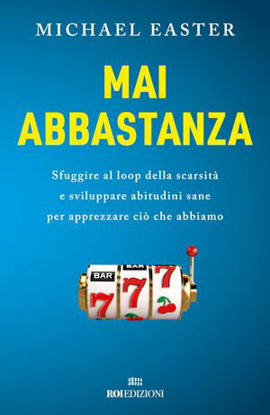 Mai abbastanza Sfuggire al loop della scarsit? e sviluppare abitudini sane per apprezzare ci? che abbiamo