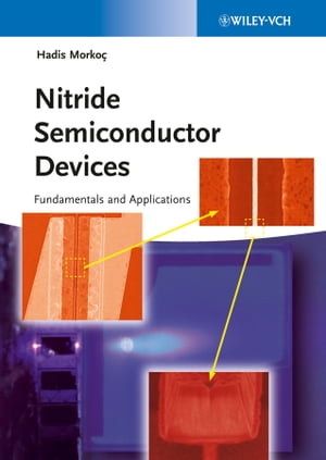 Nitride Semiconductor Devices Fundamentals and Applications【電子書籍】 Hadis Morko