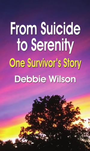 FROM SUICIDE TO SERENITY: One Survivor's Story