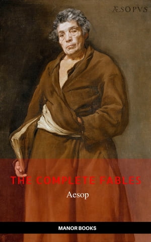 ŷKoboŻҽҥȥ㤨Aesop: The Complete Fables [newly updated] (Manor Books Publishing (The Greatest Writers of All TimeŻҽҡ[ Aesop ]פβǤʤ200ߤˤʤޤ