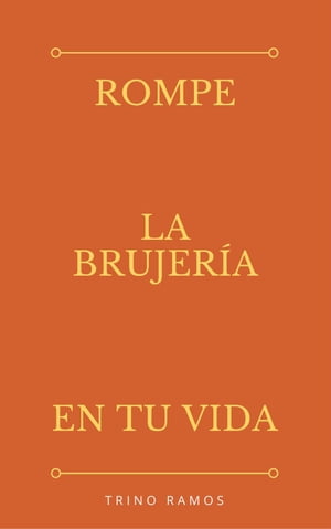 Rómpe la brujeria en tu vida