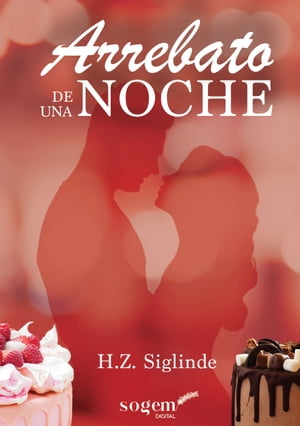 Arrebato de una noche【電子書籍】[ Siglinde H.Z. ]