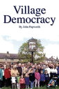 Village Democracy【電子書籍】 John Papworth