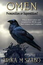 Omen: Premonition or Superstition 【電子書籍】 Erika M Szabo