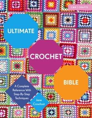 Ultimate Crochet Bible