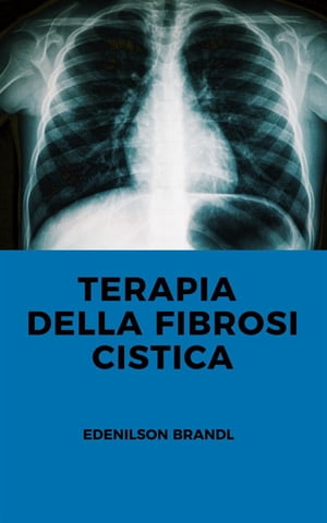 Terapia della Fibrosi Cistica【電子書籍】[ Edenilson Brandl ]
