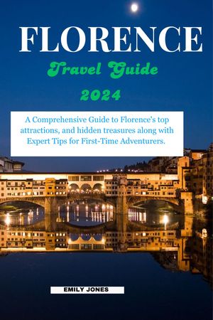 Florence Travel Guide 2024