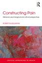 Constructing Pain Historical, psychological and critical perspectives