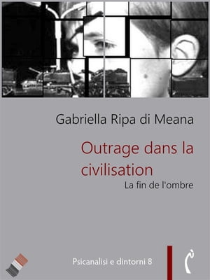 Outrage dans la civilisation La fin de l'ombre【電子書籍】[ Gabriella Ripa di Meana ]