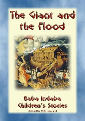 THE GIANT OF THE FLOOD - An ancient Sumerian/Babylonian Legend Baba Indaba Children's Stories - Issue 242【電子書籍】[ Anon E. Mouse ]