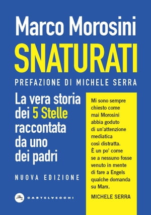 Snaturati La vera storia dei 5 Stelle raccontata da uno dei padri【電子書籍】[ Marco Morosini ]