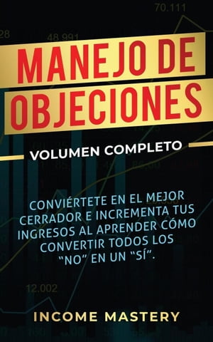 Manejo de Objeciones: Conviértete en el Mejor Cerrador e Incrementa Tus Ingresos