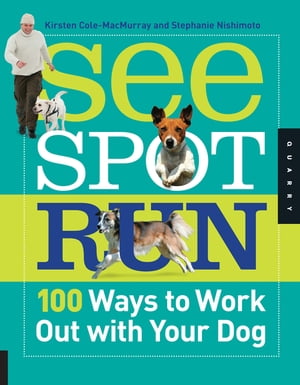 See Spot Run: 100 Ways to Work Out with Your Dog