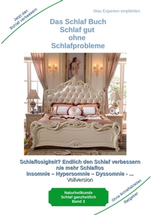 Das Schlaf Buch - Schlaf gut ohne Schlafprobleme Schlaflosigkeit? Endlich den Schlaf verbessern - Schlaflos bei Agrypnie, Insomnie und Hyposomnie ... Regeneration, Schutz f?r das Immunsystem und vor Schlafst?rungen psychischen Erkranku