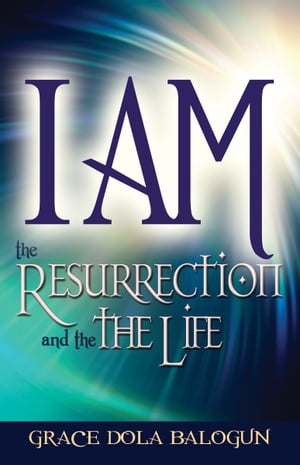 I am The Resurrection And The Life