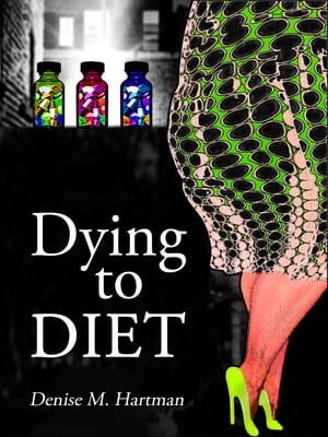 Dying to Diet【電子書籍】[ Denise M. Hartman ]