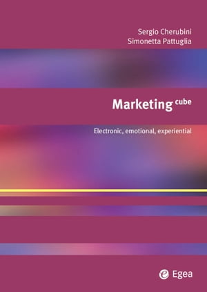 Marketing cube Electronic, emotional, experientalŻҽҡ[ Sergio Cherubini ]