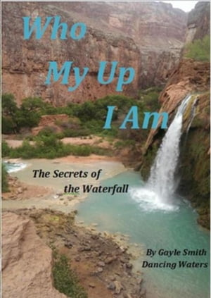 ŷKoboŻҽҥȥ㤨Who My Up I Am The Secrets of the WaterfallŻҽҡ[ Gayle Smith ]פβǤʤ162ߤˤʤޤ