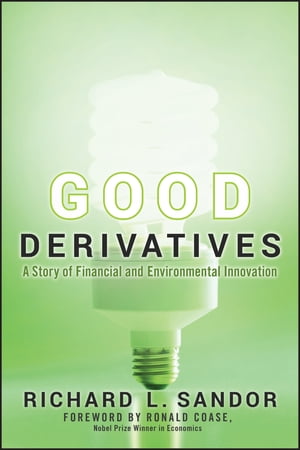 Good Derivatives A Story of Financial and Environmental Innovation