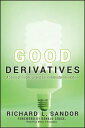 Good Derivatives A Story of Financial and Environmental Innovation【電子書籍】[ Richard L Sandor ]