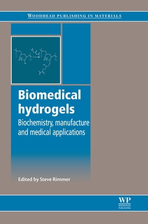 Biomedical Hydrogels Biochemistry, Manufacture and Medical Applications【電子書籍】