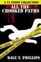 All the Crooked Paths【電子書籍】 Dale T. Phillips