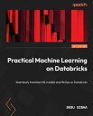 ŷKoboŻҽҥȥ㤨Practical Data Science on Databricks Scaling end-to-end machine learning on DatabricksŻҽҡ[ Debu Sinha ]פβǤʤ3,631ߤˤʤޤ