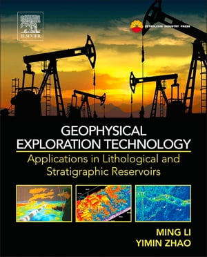 Geophysical Exploration Technology Applications in Lithological and Stratigraphic ReservoirsŻҽҡ[ Ming Li ]