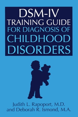 DSM-IV Training Guide For Diagnosis Of Childhood Disorders