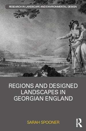 Regions and Designed Landscapes in Georgian England