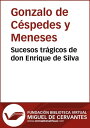 Sucesos tr?gicos de don Enrique de Silva【電子書籍】[ Gonzalo de C?spedes y Meneses ]