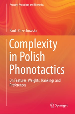 Complexity in Polish Phonotactics On Features, Weights, Rankings and Preferences