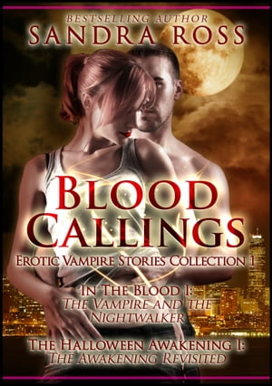 Blood Callings Part 1: Erotic Romance Vampire Stories Collection