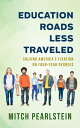 Education Roads Less Traveled Solving America 039 s Fixation on Four-Year Degrees【電子書籍】 Mitch Pearlstein