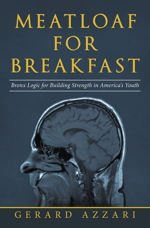 ŷKoboŻҽҥȥ㤨Meatloaf for Breakfast Bronx Logic for Building Strength in Americas YouthŻҽҡ[ Gerard Azzari ]פβǤʤ552ߤˤʤޤ