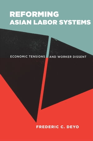 Reforming Asian Labor Systems Economic Tensions and Worker Dissent
