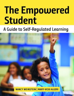 The Empowered Student A Guide to Self-Regulated Learning