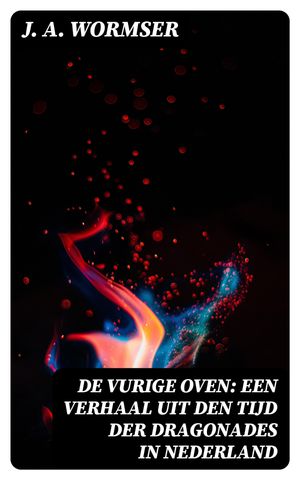 De Vurige Oven: Een verhaal uit den tijd der dra