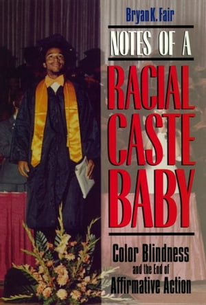 ŷKoboŻҽҥȥ㤨Notes of a Racial Caste Baby Color Blindness and the End of Affirmative ActionŻҽҡ[ Bryan K Fair ]פβǤʤ18ߤˤʤޤ