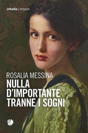 Nulla d 039 importante tranne i sogni【電子書籍】 Rosalia Messina