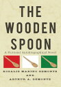 The Wooden Spoon A Fictional Autobiographical No