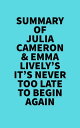 Summary of Julia Cameron Emma Lively 039 s It 039 s Never Too Late To Begin Again 【電子書籍】 Everest Media