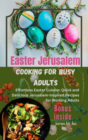 Easter Jerusalem cooking for busy adults