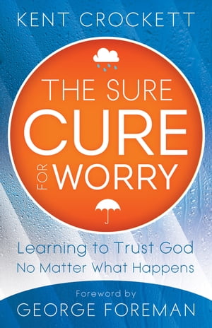 The Sure Cure for Worry