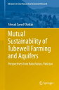 Mutual Sustainability of Tubewell Farming and Aquifers Perspectives from Balochistan, Pakistan【電子書籍】 Ahmad Saeed Khattak