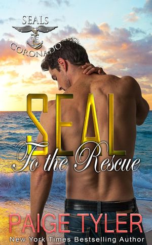 SEAL to the Rescue SEALs of Coronado, #6【電子書籍】[ Paige Tyler ]