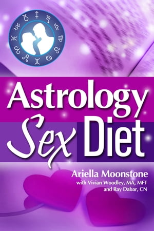 Astrology Sex Diet【電子書籍】[ Ariella Moonstone ]