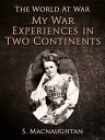 ŷKoboŻҽҥȥ㤨My War Experiences in Two ContinentsŻҽҡ[ S. Macnaughtan ]פβǤʤ240ߤˤʤޤ