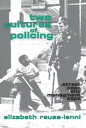 Two Cultures of Policing Street Cops and Management Cops【電子書籍】 John Leo